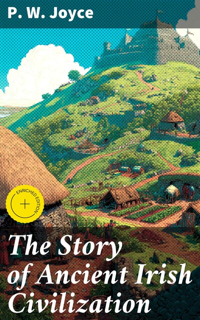 The Story of Ancient Irish Civilization, P.W.Joyce