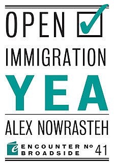 Open Immigration: Yea & Nay, Mark Krikorian, Alex Nowrasteh