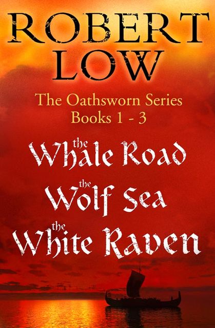 The Oathsworn Series Books 1 to 3, Robert Low