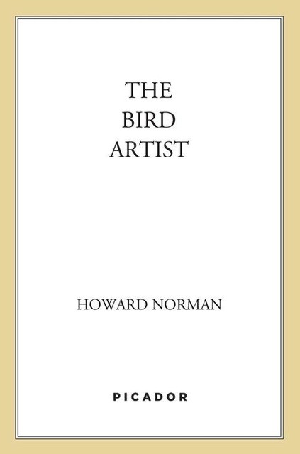 The Bird Artist, Howard Norman