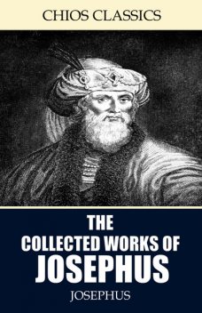 The Collected Works of Josephus, Josephus