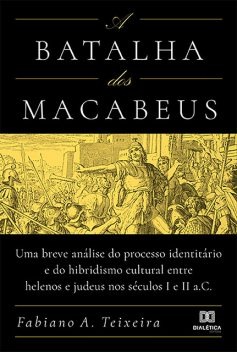 A Batalha dos Macabeus, Fabiano A. Teixeira