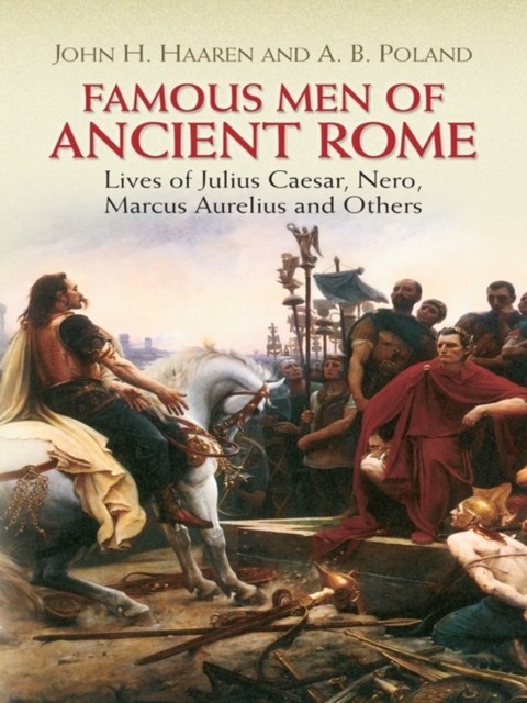 Famous Men of Ancient Rome, John H.Haaren, A.B.Poland