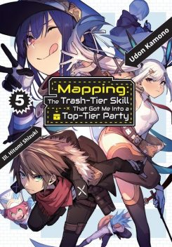 Mapping: The Trash-Tier Skill That Got Me Into a Top-Tier Party: Volume 5, Udon Kamono