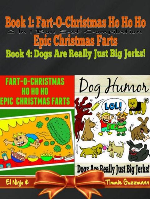 Fart-O-Christmas Ho Ho Ho Epic Christmas Farts (Fart Countdown Christmas Calendar) + Dog Humor & Funny Dog Jokes For Kids, El Ninjo, Timmie Gu
