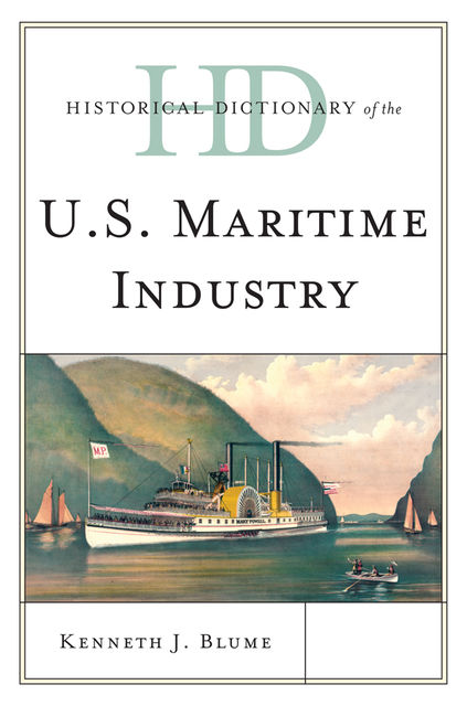 Historical Dictionary of the U.S. Maritime Industry, Kenneth J. Blume