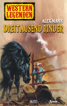 Western Legenden 27: Dreitausend Rinder, Alex Mann