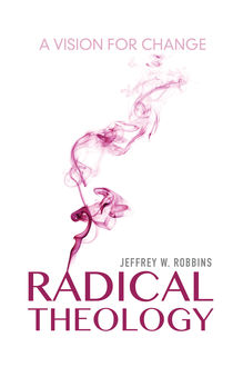 Radical Theology, Jeffrey W. Robbins