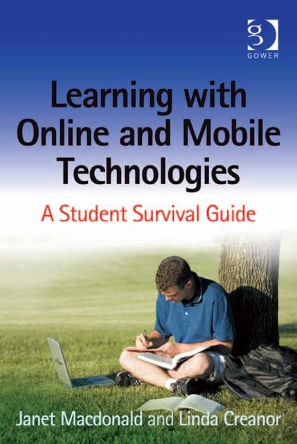 Learning with Online and Mobile Technologies, Janet Macdonald, Ms Linda Creanor