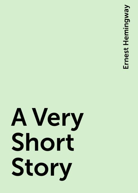 a-very-short-story-by-ernest-hemingway-read-online-on-bookmate