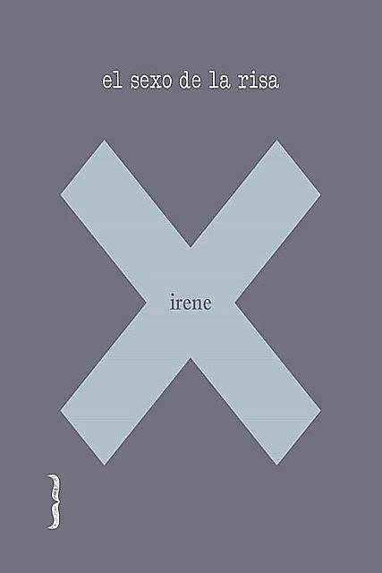 El sexo de la risa, Irene X