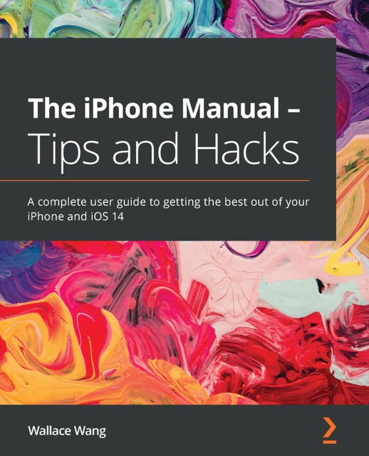 The iPhone Manual – Tips and Hacks, Wallace Wang