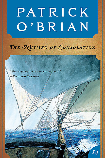 The Nutmeg of Consolation: Aubrey/Maturin series, book 14, Patrick O’Brian