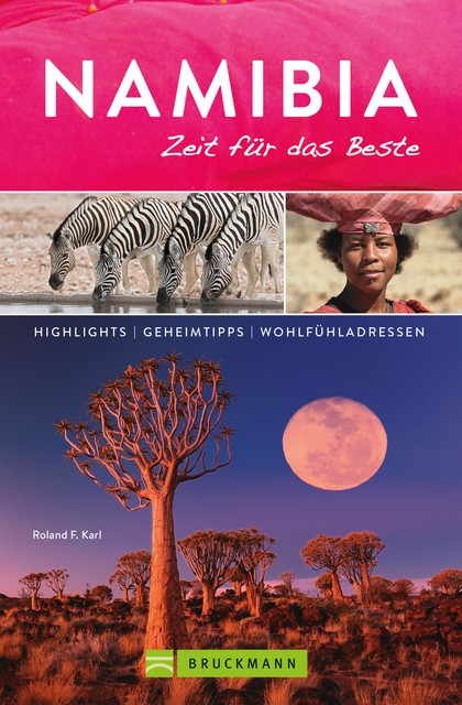 Bruckmann Reiseführer Namibia: Zeit für das Beste, Roland F. Karl