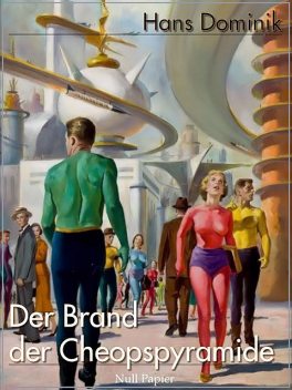 Der Brand der Cheopspyramide, Hans Dominik