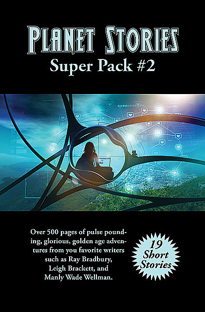 Planet Stories Super Pack #2, Ray Bradbury, Leigh Brackett, Nelson S. Bond