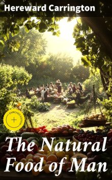 The Natural Food of Man, Hereward Carrington