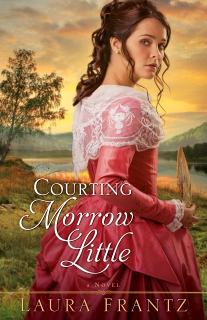 Courting Morrow Little, Laura Frantz