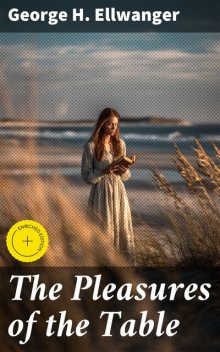 The Pleasures of the Table, George H. Ellwanger