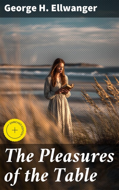 The Pleasures of the Table, George H. Ellwanger