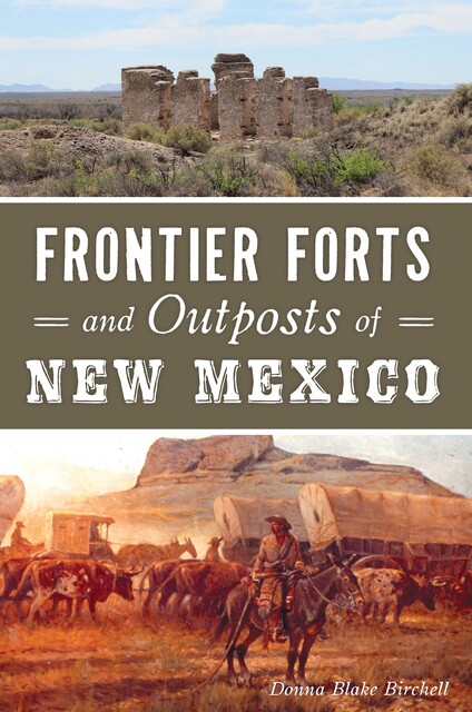 Frontier Forts and Outposts of New Mexico, Donna Blake Birchell