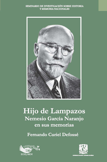 Hijo de Lampazos: Nemesio García Naranjo en sus memorias, Fernando Curiel Defossé