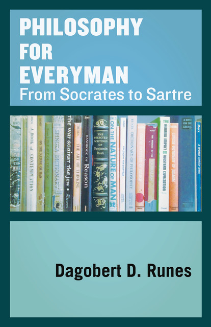 Philosophy for Everyman from Socrates to Sartre, Dagobert D. Runes
