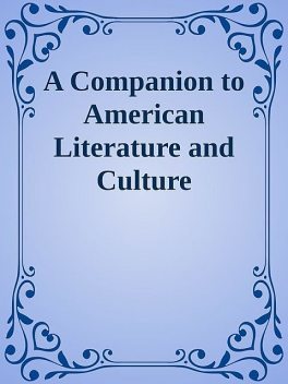 A Companion to American Literature and Culture (Blackwell Companions to Literature and Culture), 