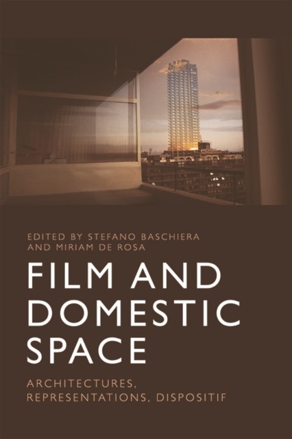 Film and Domestic Space, Stefano Baschiera, Miriam De Rosa
