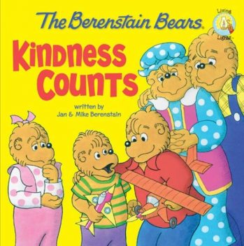 The Berenstain Bears: Kindness Counts, Jan Berenstain, Mike Berenstain