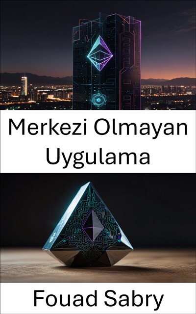 Merkezi Olmayan Uygulama, Fouad Sabry