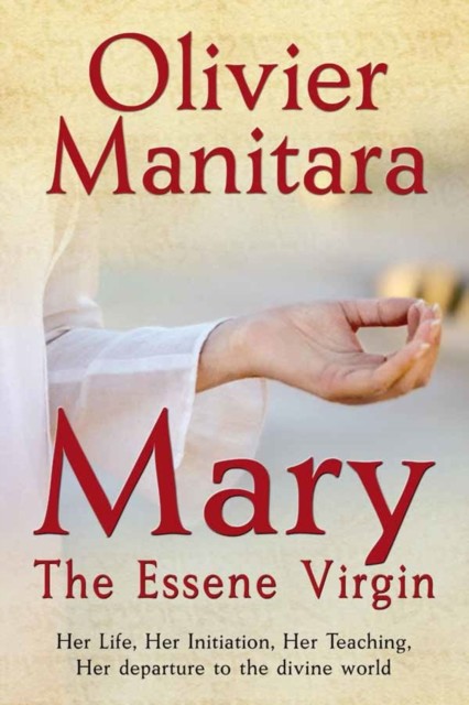 Mary, the Essene Virgin, Olivier Manitara