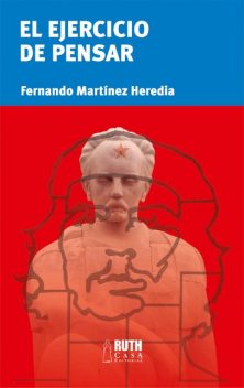 El ejercicio de pensar, Fernando Martínez Heredia