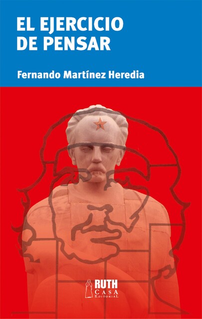 El ejercicio de pensar, Fernando Martínez Heredia