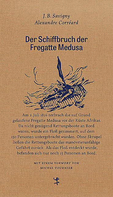 Der Schiffbruch der Fregatte Medusa, Alexandre Corréard, Jean Baptiste Henri Savigny