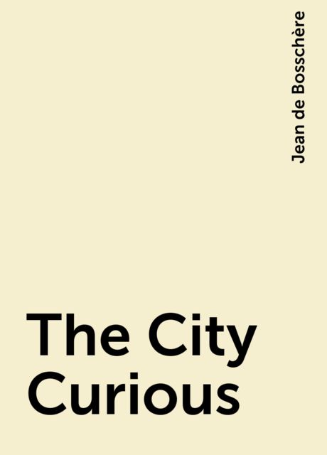 The City Curious, Jean de Bosschère