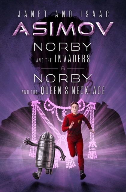 Norby and the Invaders & Norby and the Queen's Necklace, Isaac Asimov, Janet Asimov