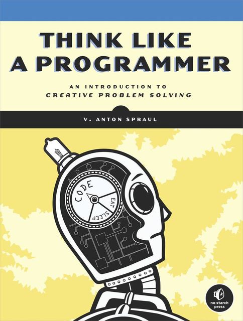 Think Like a Programmer, V.Anton Spraul