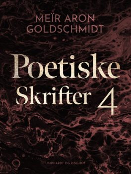 Poetiske skrifter 4, Meïr Aron Goldschmidt