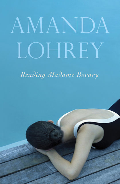 Reading Madame Bovary, Amanda Lohrey