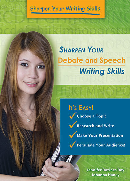 Sharpen Your Debate and Speech Writing Skills, Jennifer Rozines Roy, Johannah Haney