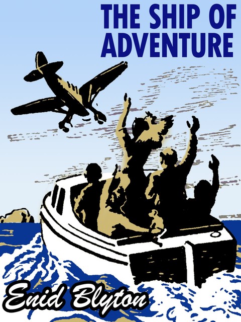 The Ship of Adventure, Enid Blyton