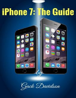 Iphone 7: The Guide, Gack Davidson