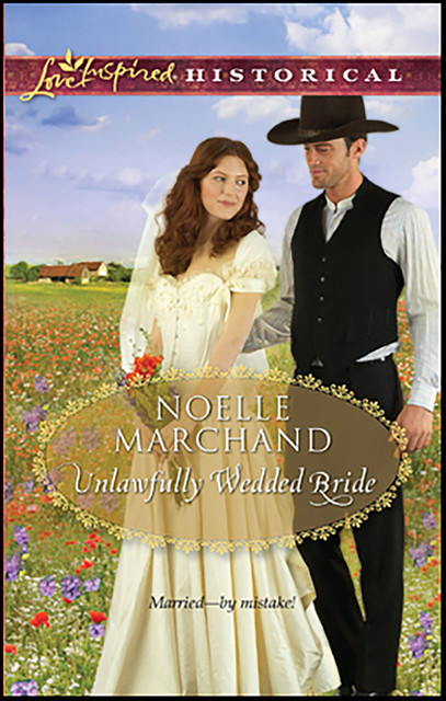 Unlawfully Wedded Bride, Noelle Marchand