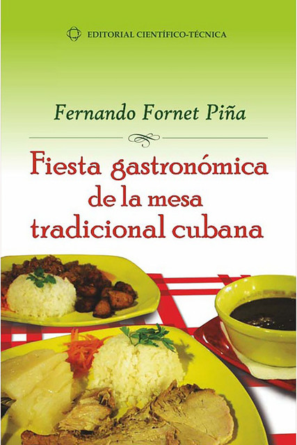 Fiesta gastronómica de la mesa tradicional cubana, Fernando Fornet Piña