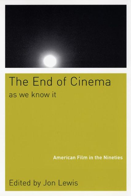 The End Of Cinema As We Know It, Jon Lewis