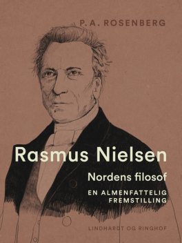 Rasmus Nielsen. Nordens filosof. En almenfattelig fremstilling, P.A. Rosenberg