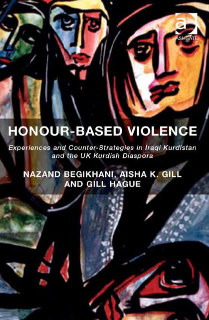Honour-Based Violence, Aisha K Gill, Gill Hague, Nazand Begikhani