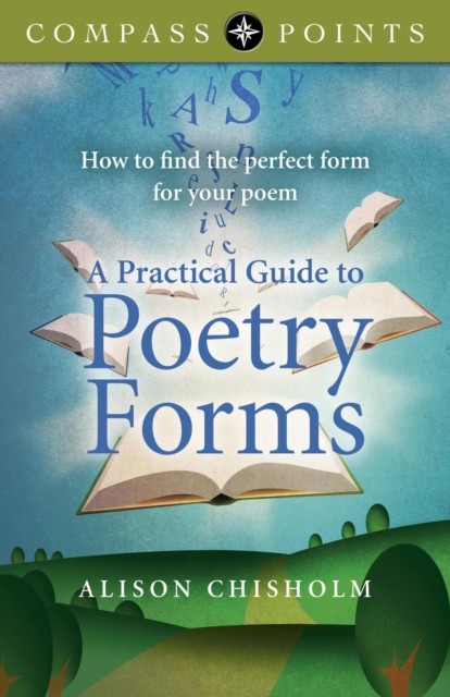 Compass Points – A Practical Guide to Poetry Forms, Alison Chisholm