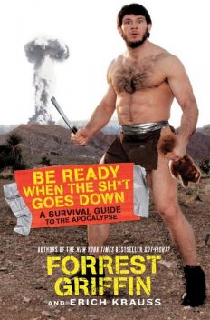 Be Ready When the Sh*t Goes Down, Erich Krauss, Forrest Griffin